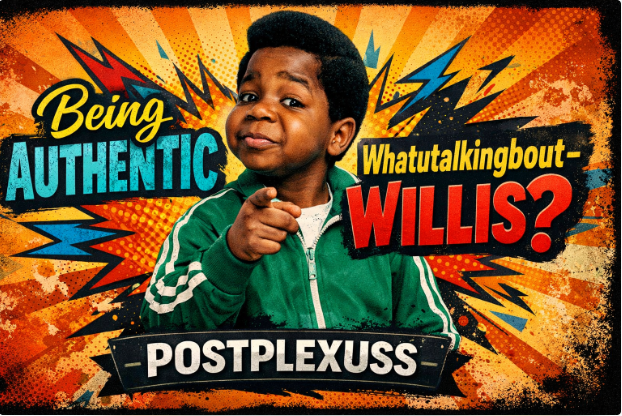 being authentic whatutalkingboutwillis